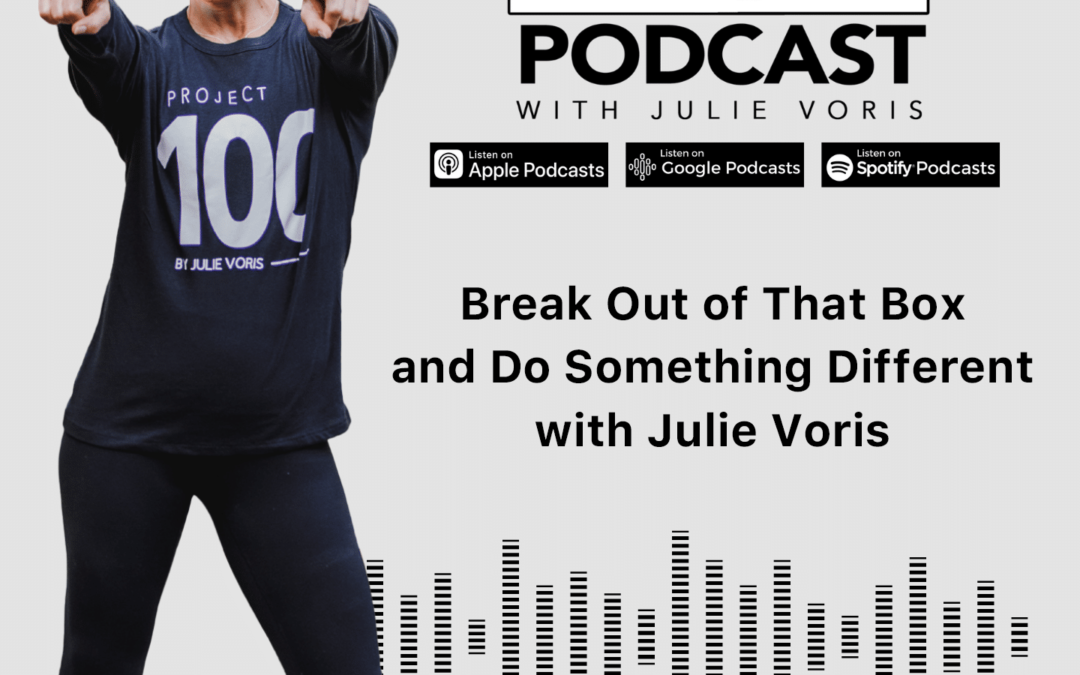Julie Voris: Break Out of That Box and Do Something Different