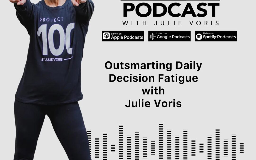 Julie Voris: Outsmarting Daily Decision Fatigue