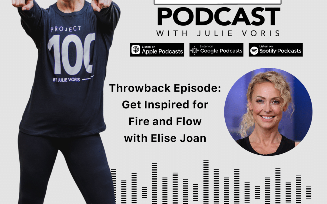 Elise Joan: Throwback Episode: Get Inspired for Fire and Flow