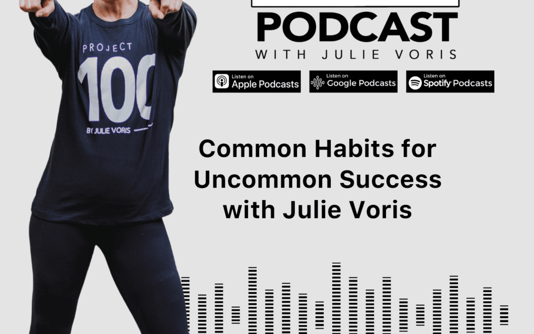 Julie Voris: Common Habits for Uncommon Success