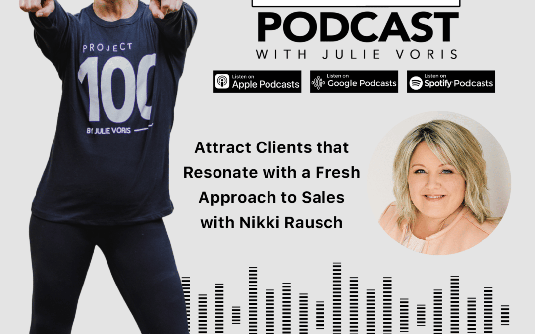Nikki Rausch: Attract Clients that Resonate with a Fresh Approach to Sales